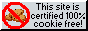 This site is 100% Cookie free